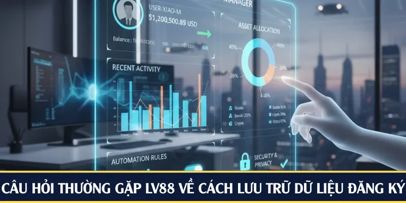 Câu hỏi thường gặp LV88 về cách lưu trữ dữ liệu đăng ký