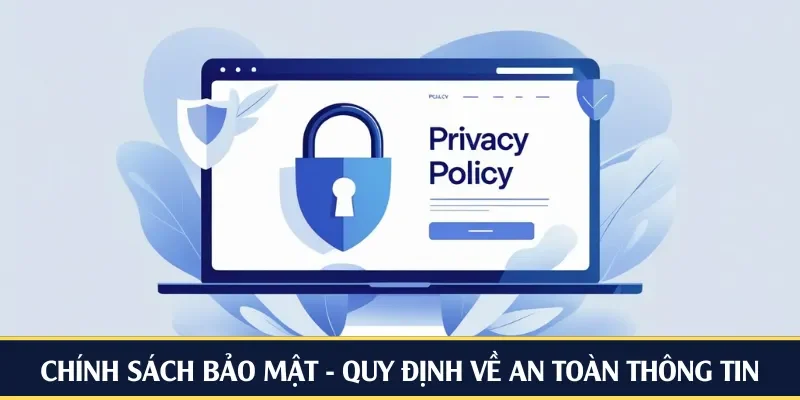 Chính sách bảo mật - Quy định nền tảng về an toàn thông tin