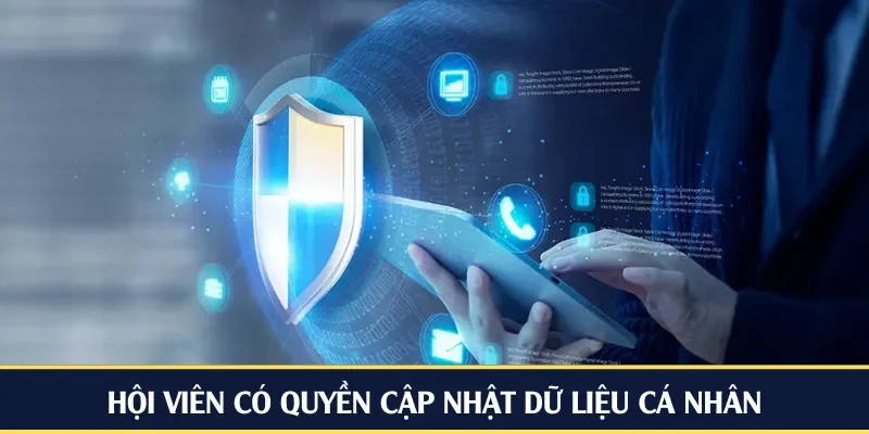 Hội viên có quyền cập nhật dữ liệu cá nhân