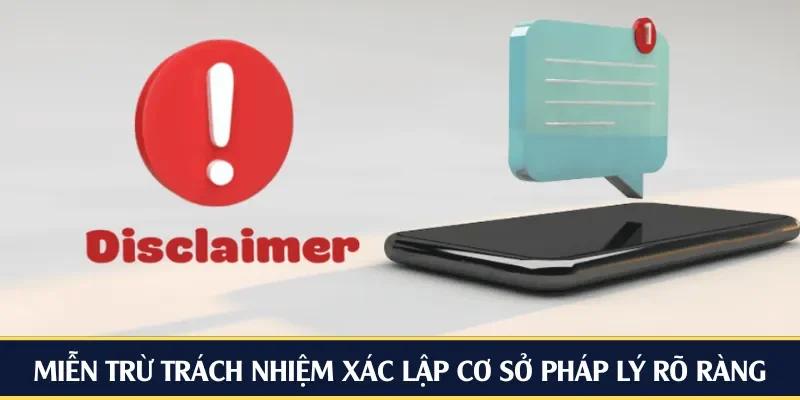Miễn trừ trách nhiệm xác lập cơ sở pháp lý rõ ràng