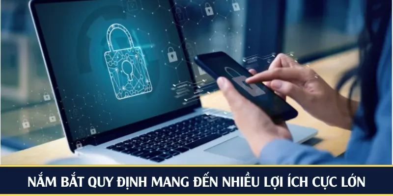 Nắm bắt quy định mang đến nhiều lợi ích cực lớn