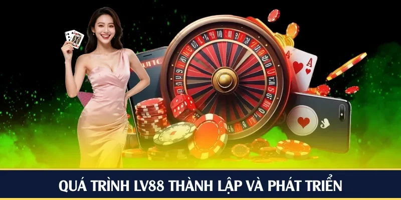 Quá trình LV88 thành lập và phát triển