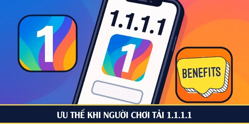 Ưu thế khi người chơi tải 1.1.1.1